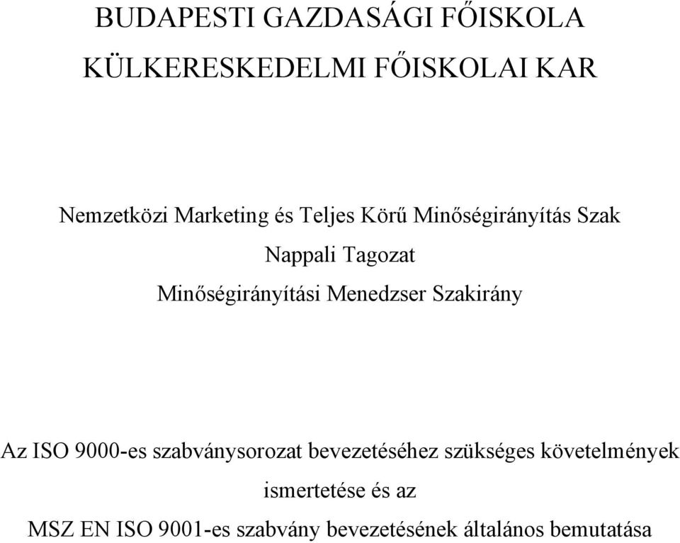 Menedzser Szakirány Az ISO 9000-es szabványsorozat bevezetéséhez szükséges