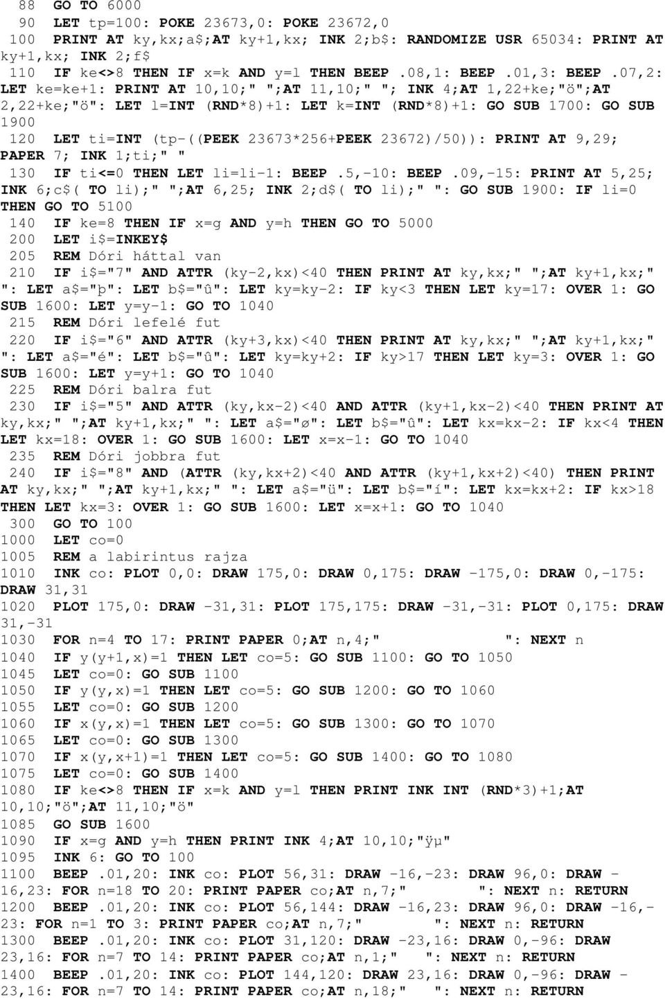 07,2: LET ke=ke+1: PRINT AT 10,10;" ";AT 11,10;" "; INK 4;AT 1,22+ke;"ö";AT 2,22+ke;"ö": LET l=int (RND*8)+1: LET k=int (RND*8)+1: GO SUB 1700: GO SUB 1900 120 LET ti=int (tp-((peek 23673*256+PEEK