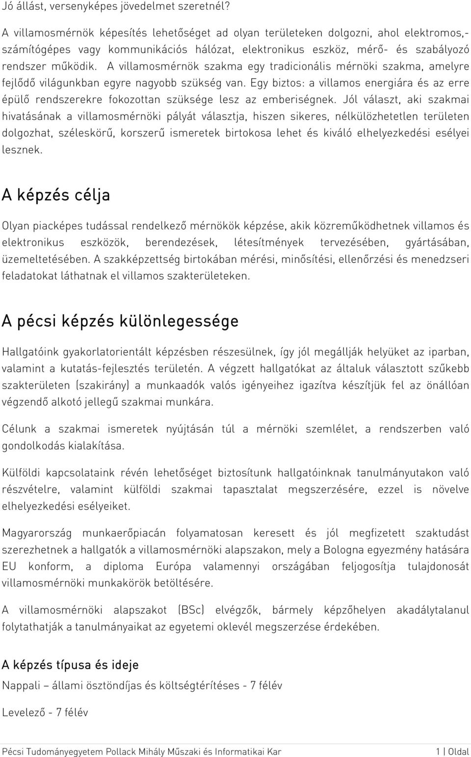 A villamosmérnök szakma egy tradicionális mérnöki szakma, amelyre fejlődő világunkban egyre nagyobb szükség van.