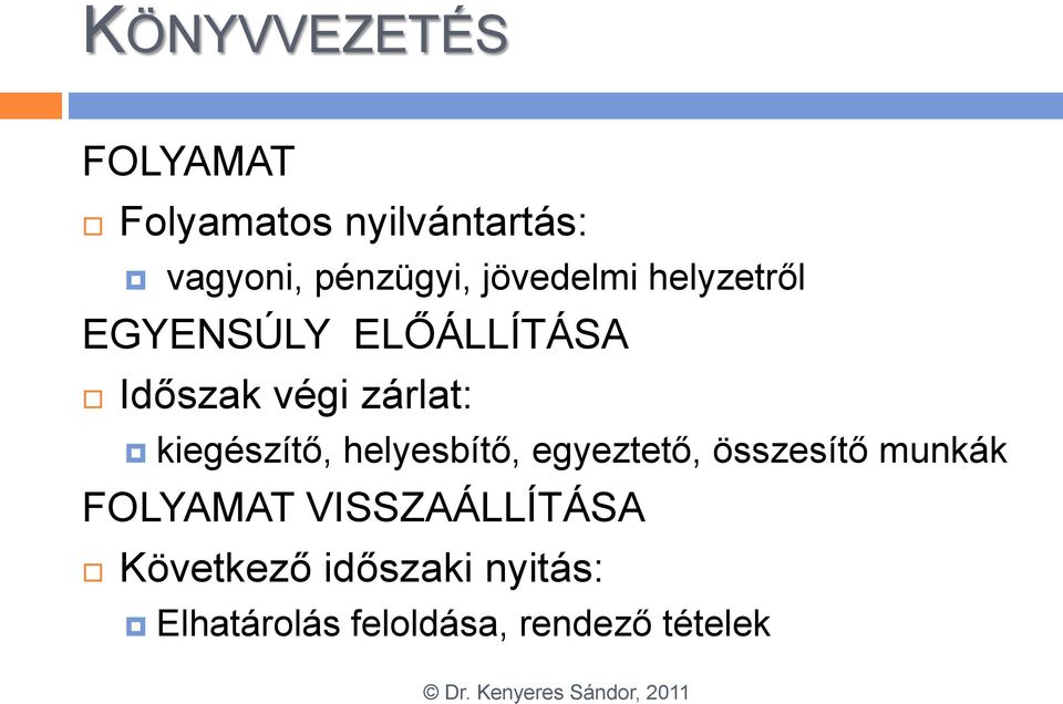 kiegészítő, helyesbítő, egyeztető, összesítő munkák FOLYAMAT