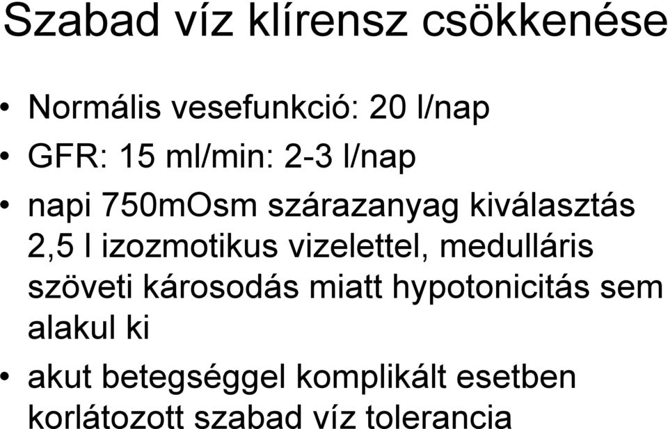 izozmotikus vizelettel, medulláris szöveti károsodás miatt