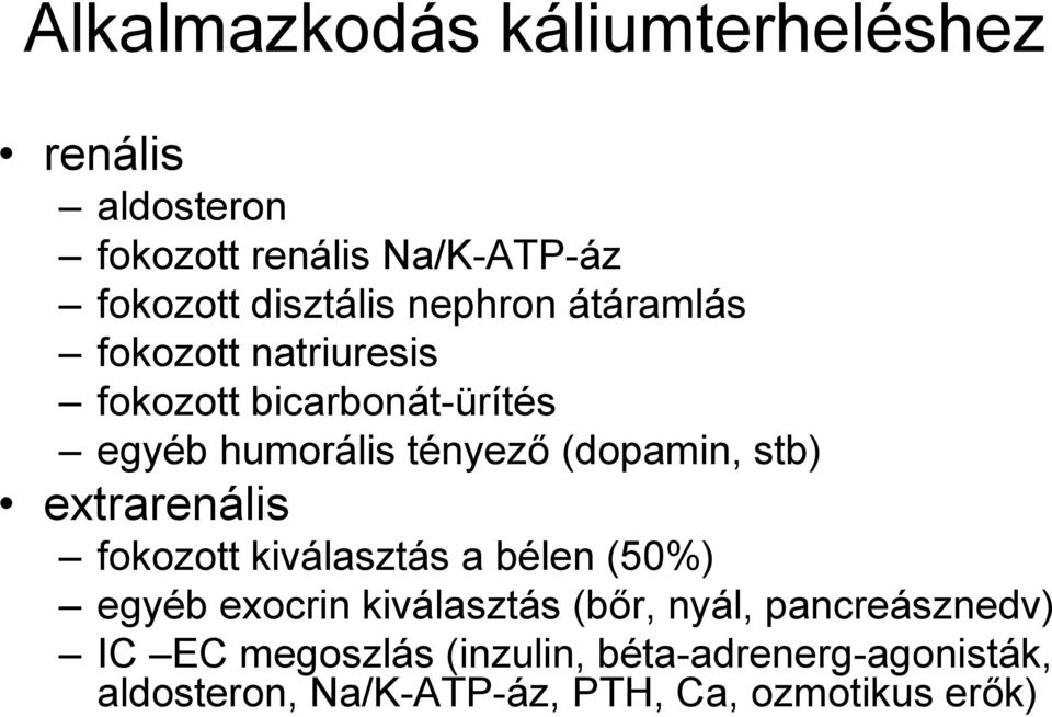 stb) extrarenális fokozott kiválasztás a bélen (50%) egyéb exocrin kiválasztás (bőr, nyál,