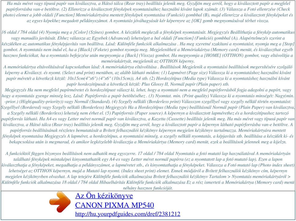 (3) Válassza a Fotó ellenrzése (Check photo) elemet a jobb oldali [Function] Memóriakártyára mentett fényképek nyomtatása (Funkció) gombbal (B), majd ellenrizze a kiválasztott fényképeket és az egyes