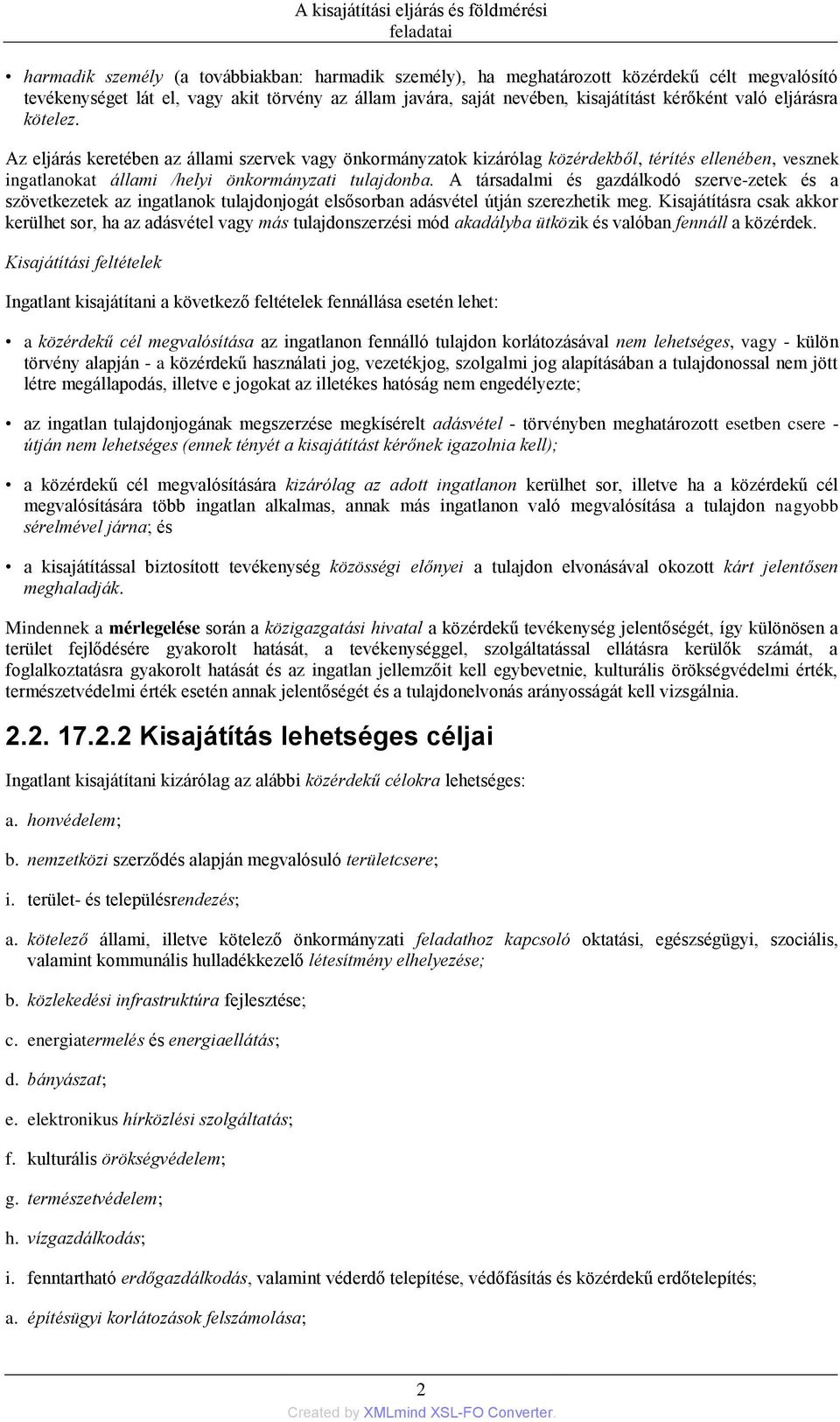 A társadalmi és gazdálkodó szerve-zetek és a szövetkezetek az ingatlanok tulajdonjogát elsősorban adásvétel útján szerezhetik meg.