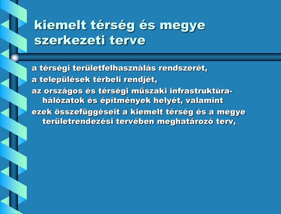 műszaki infrastruktúrahálózatok és építmények helyét, valamint ezek