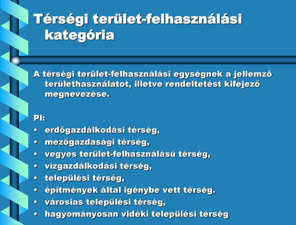 Pl: erdőgazdálkodási térség, mezőgazdasági térség, vegyes terület-felhasználású térség,