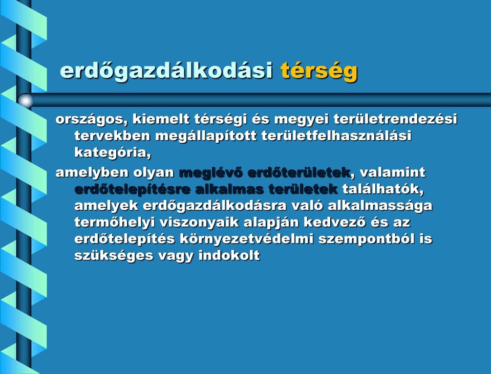 erdőtelepítésre alkalmas területek találhatók, amelyek erdőgazdálkodásra való alkalmassága