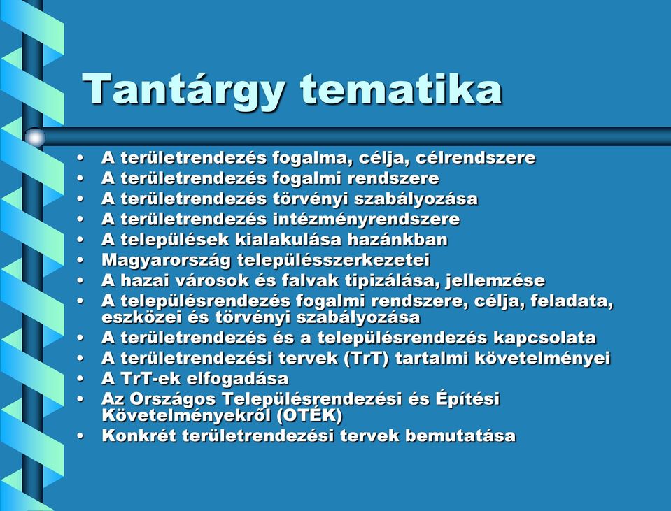 településrendezés fogalmi rendszere, célja, feladata, eszközei és törvényi szabályozása A területrendezés és a településrendezés kapcsolata A