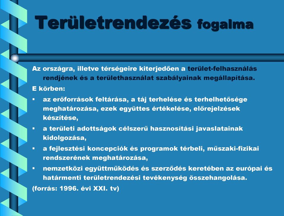 E körben: az erőforrások feltárása, a táj terhelése és terhelhetősége meghatározása, ezek együttes értékelése, előrejelzések készítése, a területi