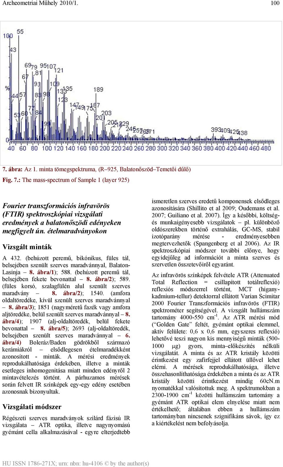 (behúzott peremű tál, belsejében fekete bevonattal 8. ábra/2); 589. (füles korsó, szalagfülén alul szenült szerves maradvány 8. ábra/2); 1540.