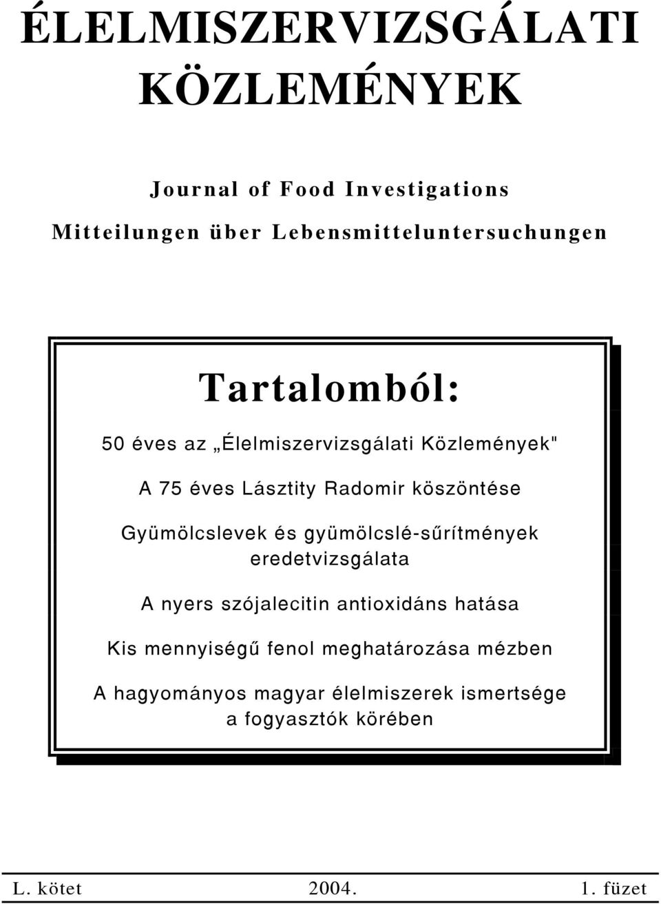 Gyümölcslevek és gyümölcslé-sûrítmények eredetvizsgálata A nyers szójalecitin antioxidáns hatása Kis