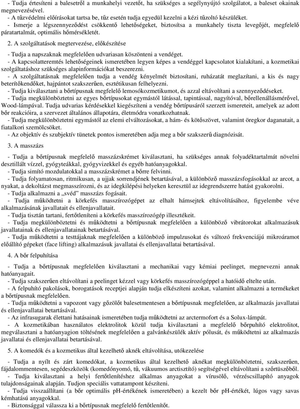 - Ismerje a légszennyeződést csökkentő lehetőségeket, biztosítsa a munkahely tiszta levegőjét, megfelelő páratartalmát, optimális hőmérsékletét. 2.