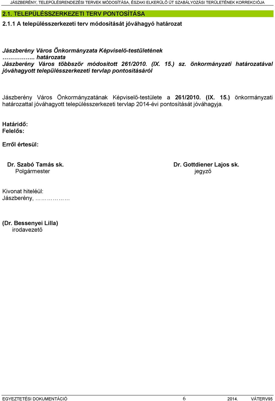 önkormányzati határozatával jóváhagyott településszerkezeti tervlap pontosításáról Jászberény Város Önkormányzatának Képviselő-testülete a 261/2010. (IX. 15.