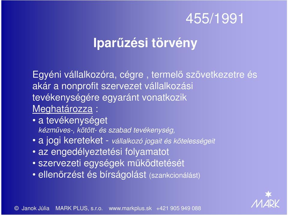 kézműves-, kötött- és szabad tevékenység, a jogi kereteket - vállalkozó jogait és kötelességeit