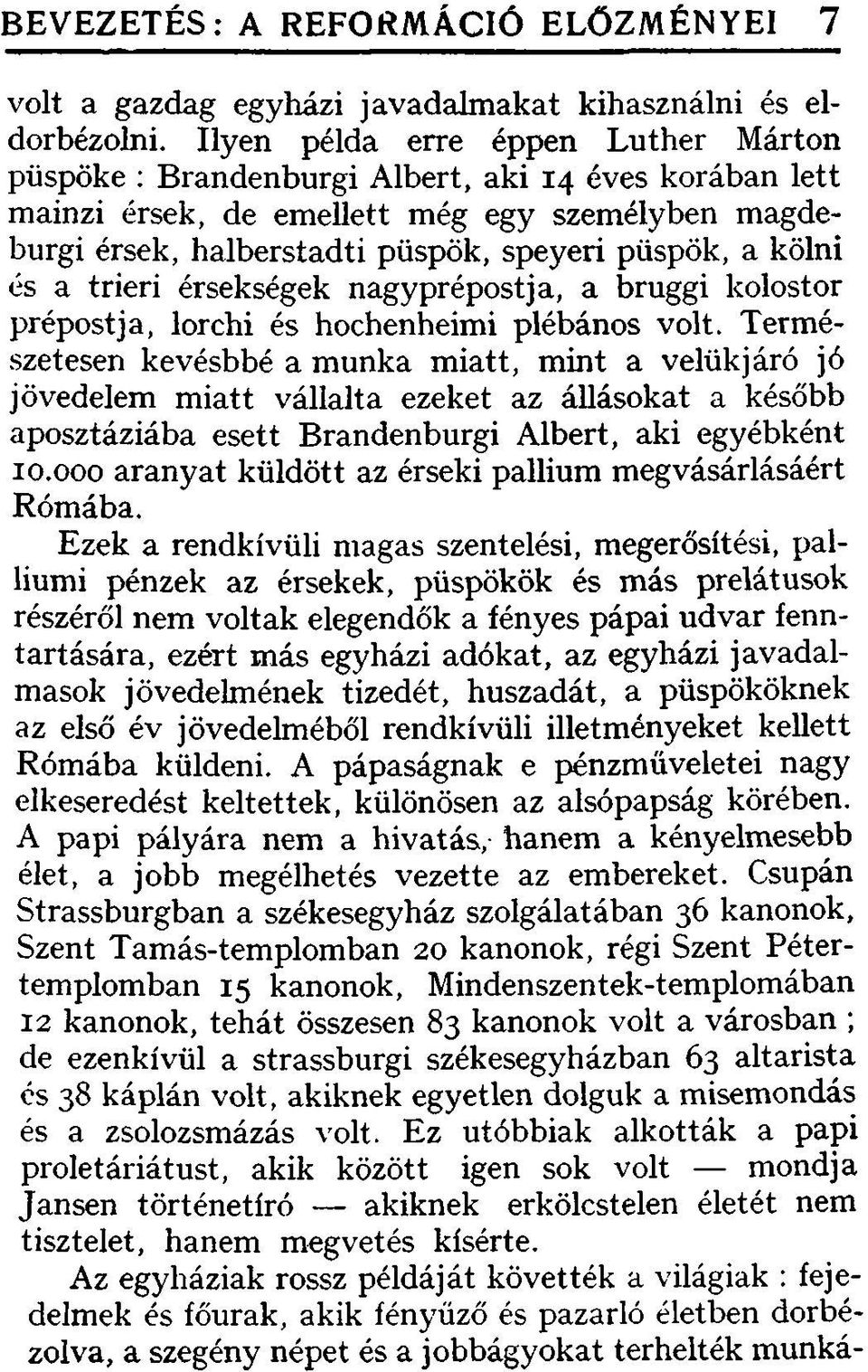 a trieri érsekségek nagyprépostja, a bruggi kolostor prépostja, lorchi és hochenheimi plébános volt.