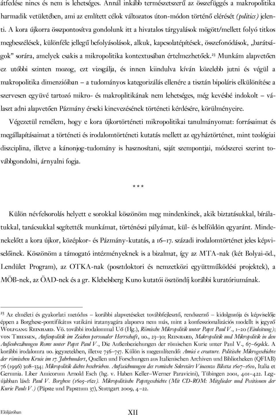 sorára, amelyek csakis a mikropolitika kontextusában értelmezhetőek.