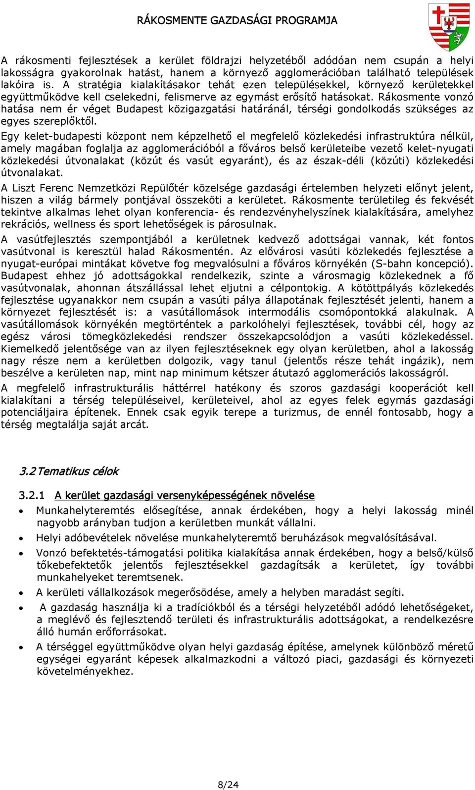 Rákosmente vonzó hatása nem ér véget Budapest közigazgatási határánál, térségi gondolkodás szükséges az egyes szereplőktől.