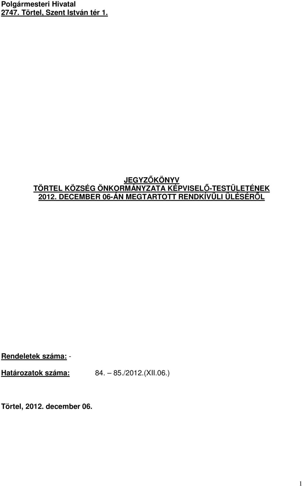 2012. DECEMBER 06-ÁN MEGTARTOTT RENDKÍVÜLI ÜLÉSÉRŐL Rendeletek