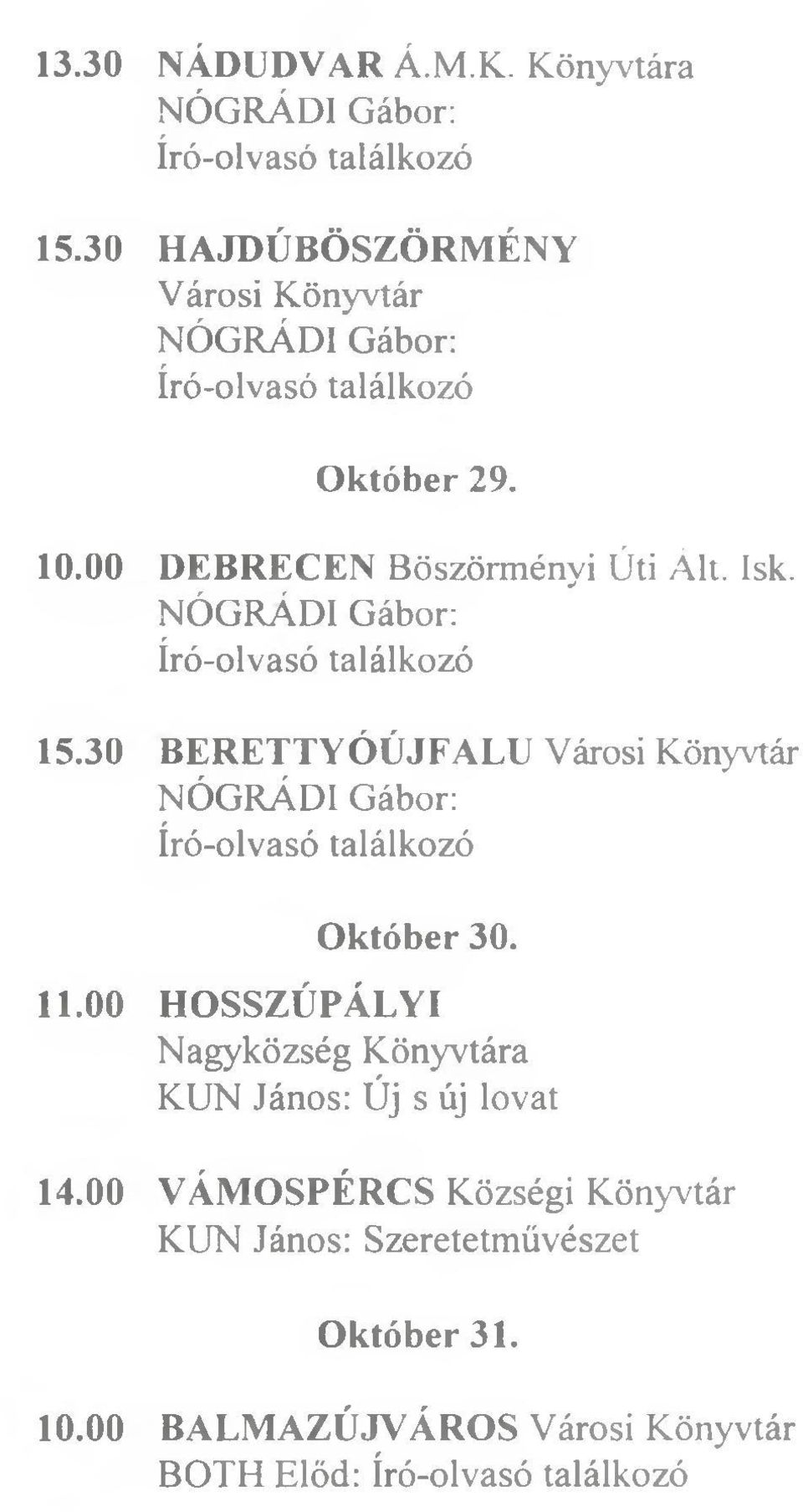 11.00 HOSSZÚPÁLYI Nagyközség Könyvtára KUN János: Új s új lovat 14.