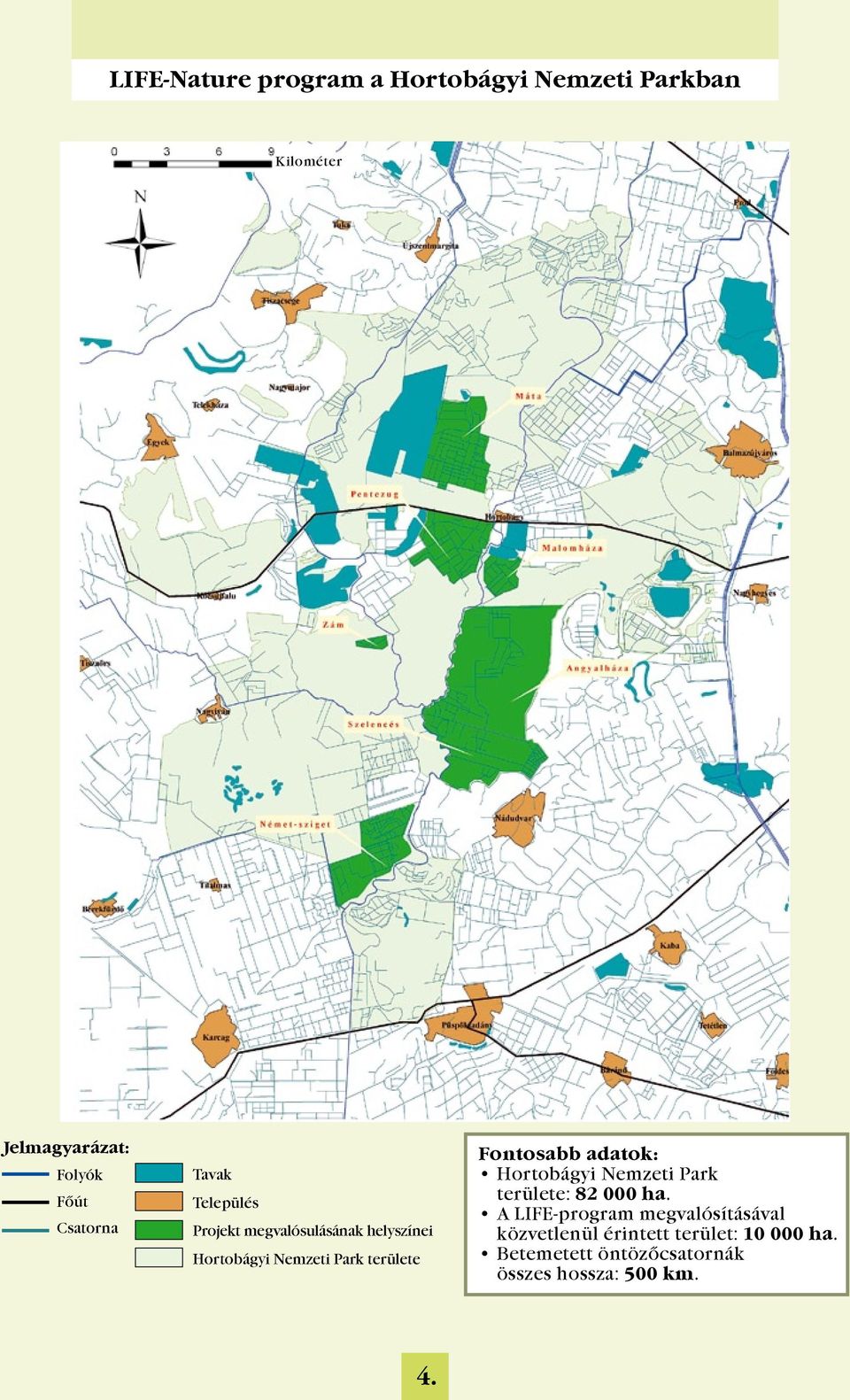 területe Fontosabb adatok: Hortobágyi Nemzeti Park területe: 82 000 ha.