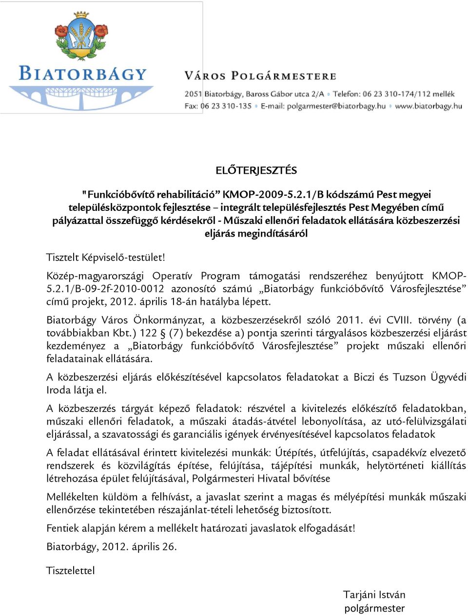 1/B kódszámú Pest megyei településközpontok fejlesztése integrált településfejlesztés Pest Megyében című pályázattal összefüggő kérdésekről - Műszaki ellenőri feladatok ellátására közbeszerzési