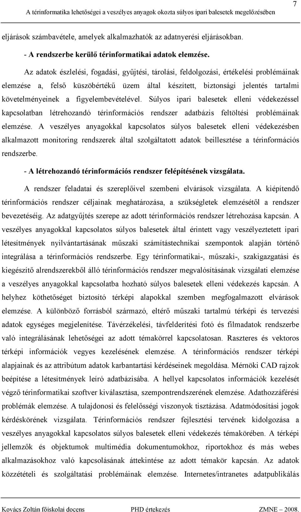 figyelembevételével. Súlyos ipari balesetek elleni védekezéssel kapcsolatban létrehozandó térinformációs rendszer adatbázis feltöltési problémáinak elemzése.