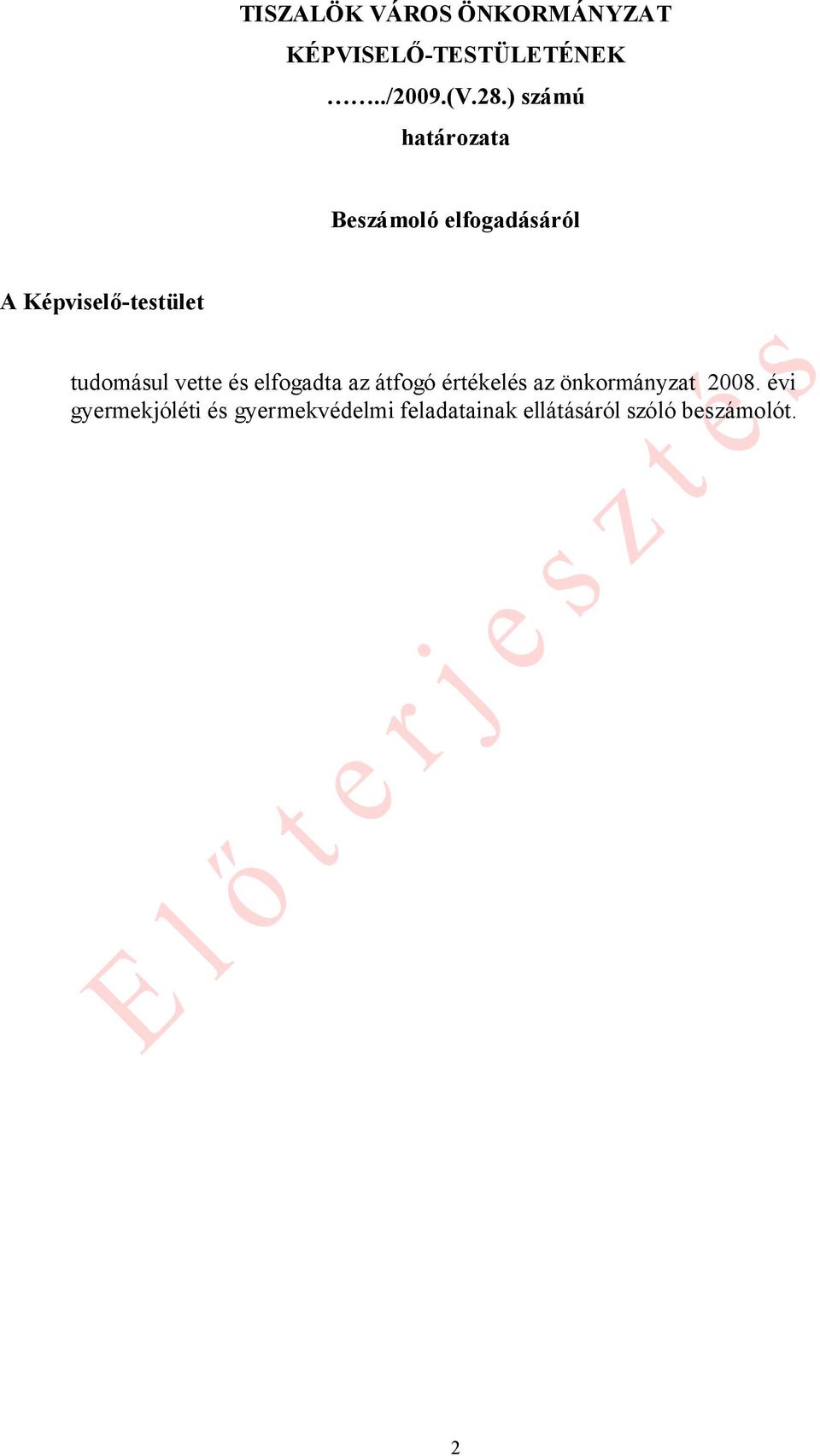 tudomásul vette és elfogadta az átfogó értékelés az önkormányzat 2008.