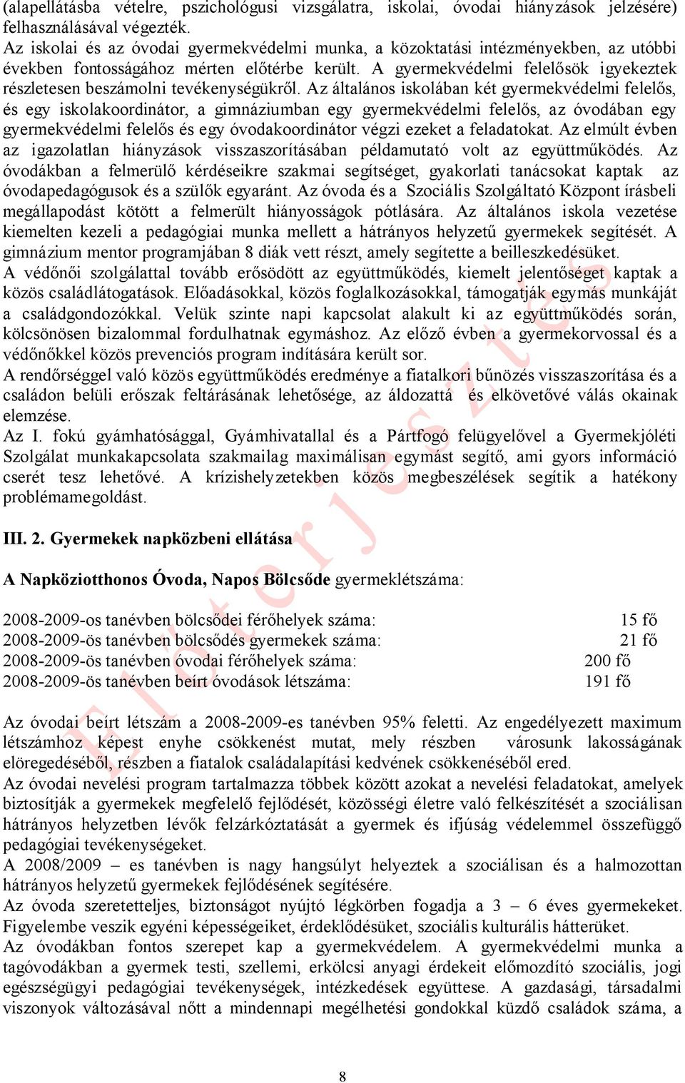 A gyermekvédelmi felelősök igyekeztek részletesen beszámolni tevékenységükről.