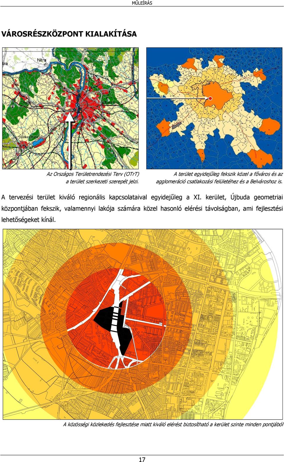 A tervezési terület kiváló regionális kapcsolataival egyidejűleg a XI.