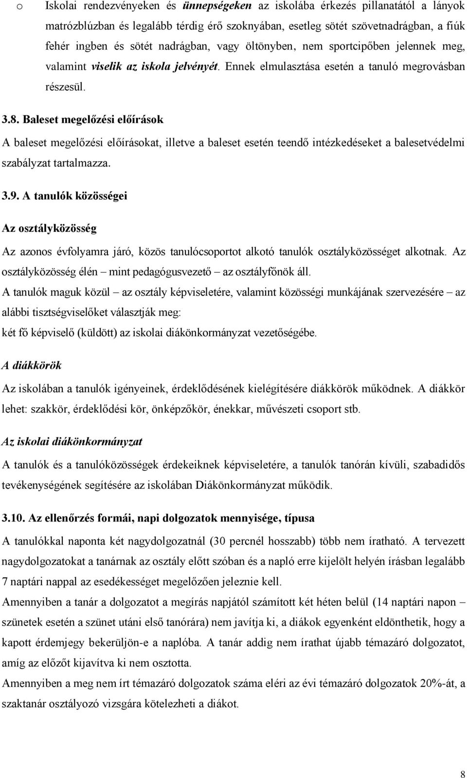 Baleset megelőzési előírások A baleset megelőzési előírásokat, illetve a baleset esetén teendő intézkedéseket a balesetvédelmi szabályzat tartalmazza. 3.9.