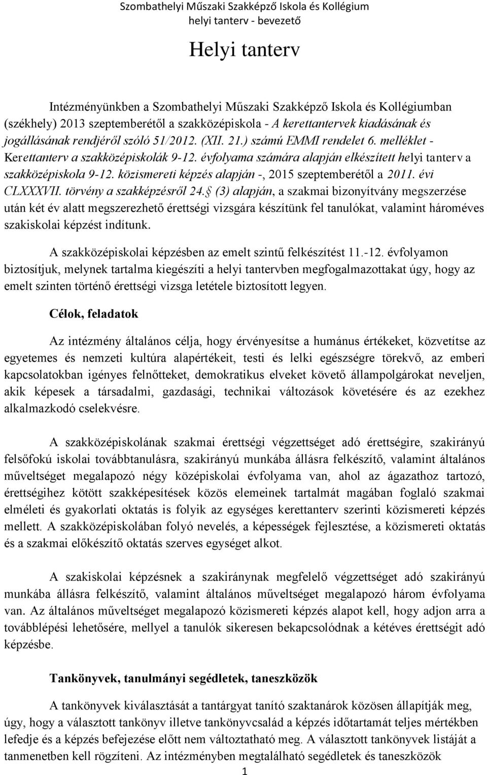 közismereti képzés alapján -, 2015 szeptemberétől a 2011. évi CLXXXVII. törvény a szakképzésről 24.