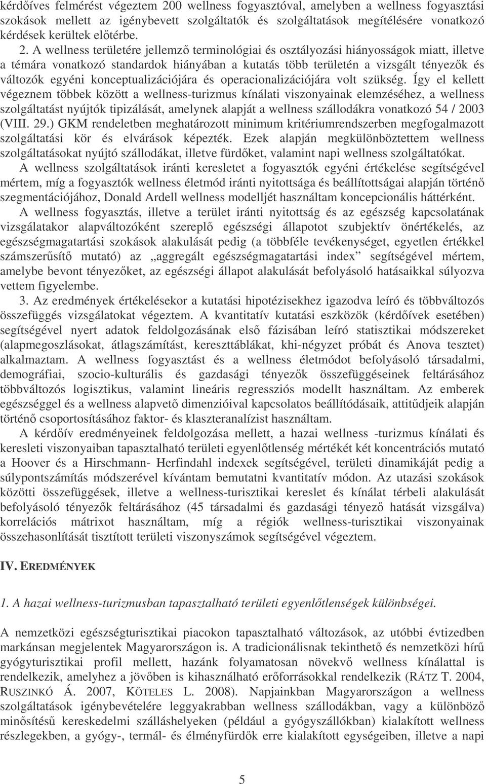 konceptualizációjára és operacionalizációjára volt szükség.