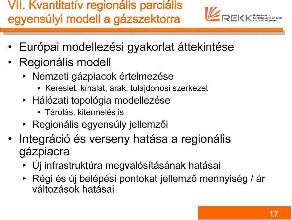 modellezése Tárolás, kitermelés is Regionális egyensúly jellemzői Integráció és verseny hatása a regionális