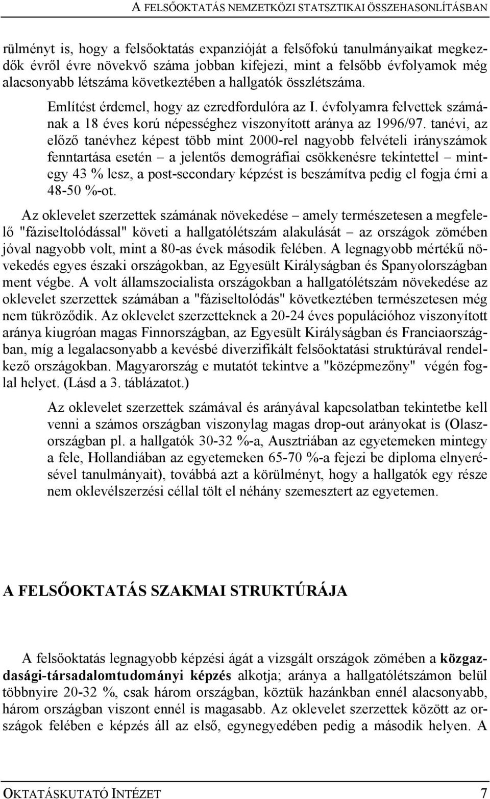 évfolyamra felvettek számának a 18 éves korú népességhez viszonyított aránya az 1996/97.