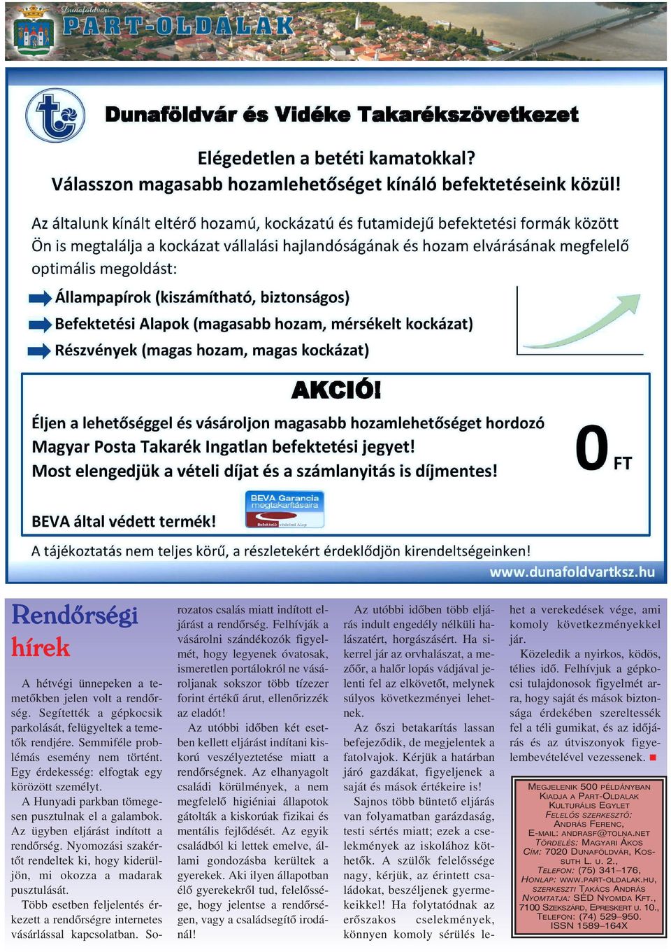 Nyomozási szakértõt redeltek ki, hogy kiderüljö, mi okozza a madarak pusztulását. Több esetbe feljeletés érkezett a redõrségre iteretes vásárlással kapcsolatba.