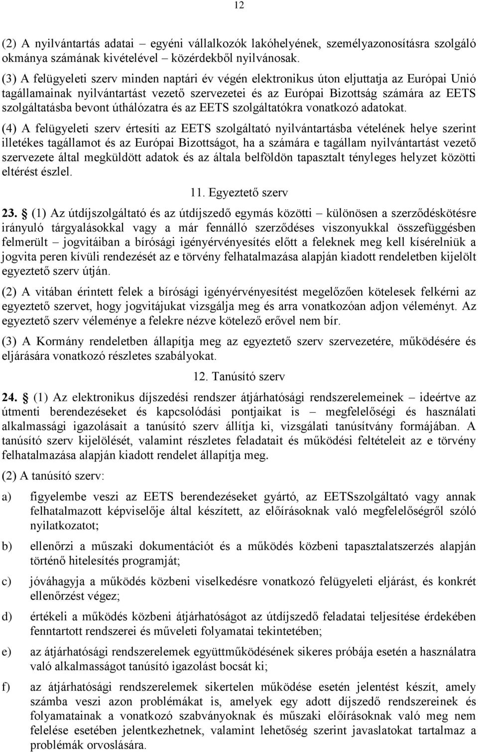 bevont úthálózatra és az EETS szolgáltatókra vonatkozó adatokat.