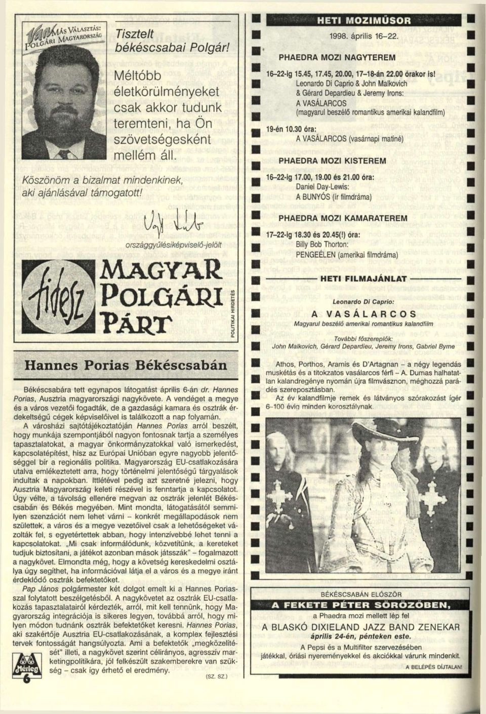 30 óra: Leonardo Di Caprio & John Malkovich & Gérard Depardieu & Jeremy Irons: A VASÁLARCOS (magyarul beszélő romantikus amerikai kalandfilm) A VASÁLARCOS (vasárnapi matiné) PHAEDRA MOZI KISTEREM