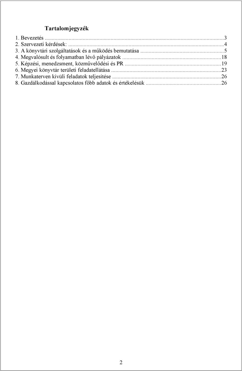 Megvalósult és folyamatban lévő pályázatok...18 5. Képzési, menedzsment, közművelődési és PR.