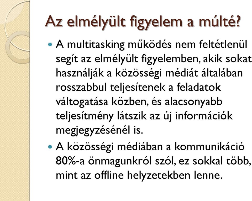 közösségi médiát általában rosszabbul teljesítenek a feladatok váltogatása közben, és alacsonyabb