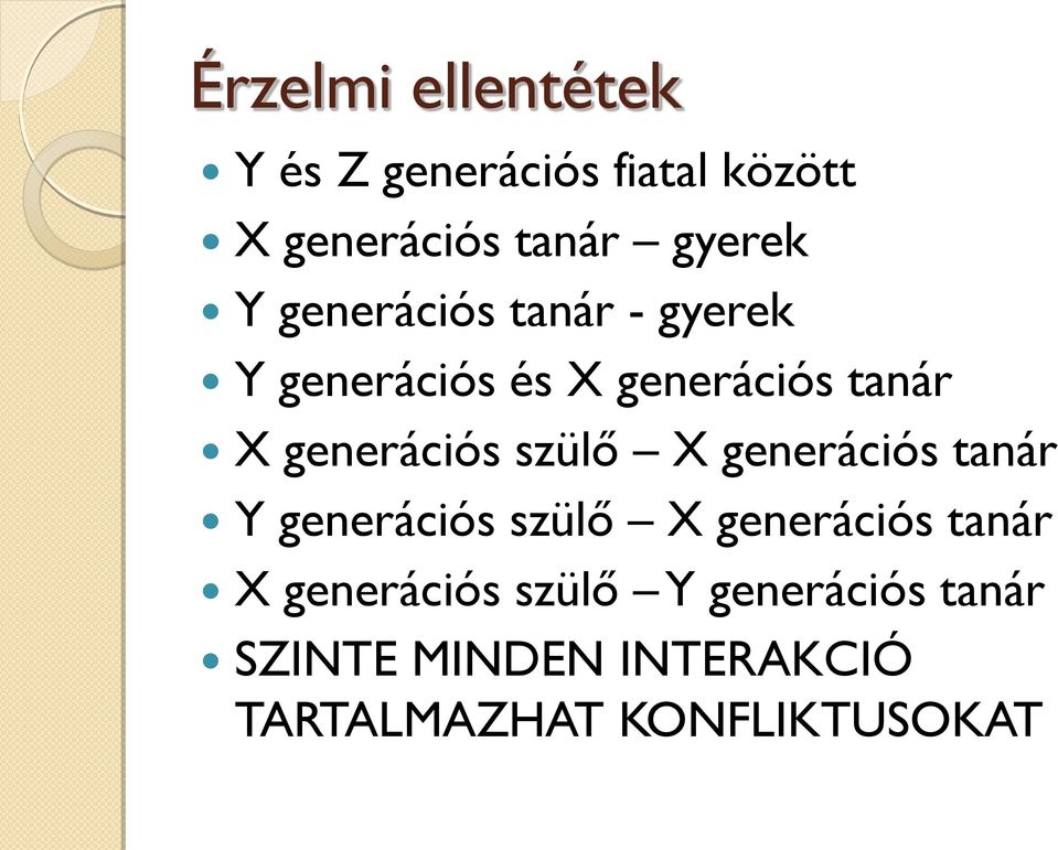 szülő X generációs tanár Y generációs szülő X generációs tanár X generációs