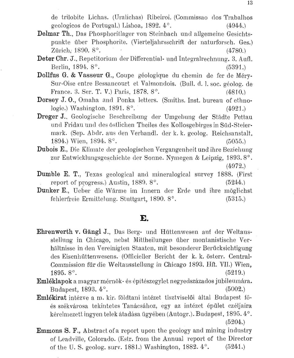 , Repetitorium der Differential- und Integralrechnung. 3. Aufl. Berlin, 1894. 8. "(5391.) Dollfus G. & Vasseur G., Coupe géologique du chemin de fer de Méry- Sur-Oise entre Bessancourt et Valmondois.