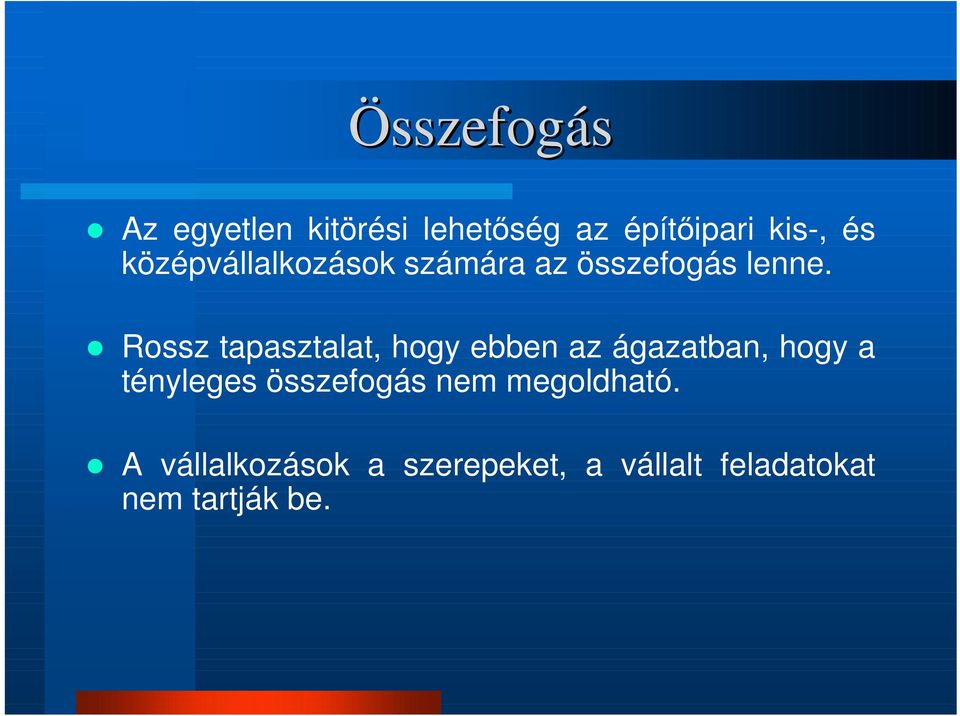 Rossz tapasztalat, hogy ebben az ágazatban, hogy a tényleges