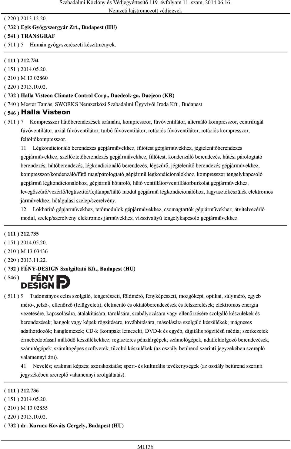 , Budapest ( 511 ) 7 Kompresszor hűtőberendezések számára, kompresszor, fúvóventilátor, alternáló kompresszor, centrifugál fúvóventilátor, axiál fúvóventilátor, turbó fúvóventilátor, rotációs