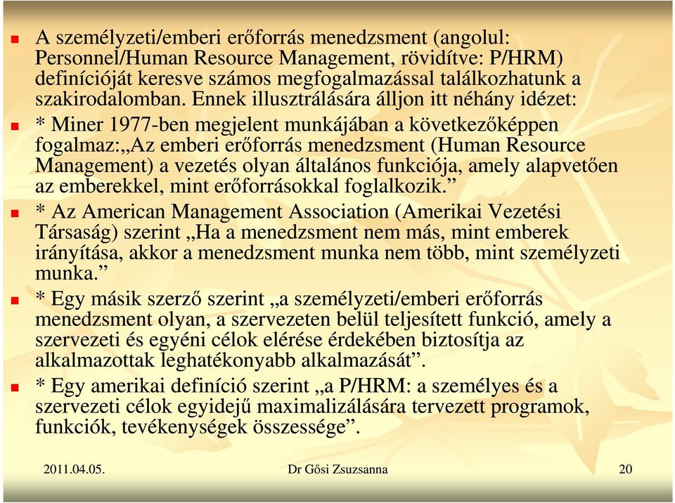 funkciója, amely alapvetően az emberekkel, mint erőforrásokkal foglalkozik.