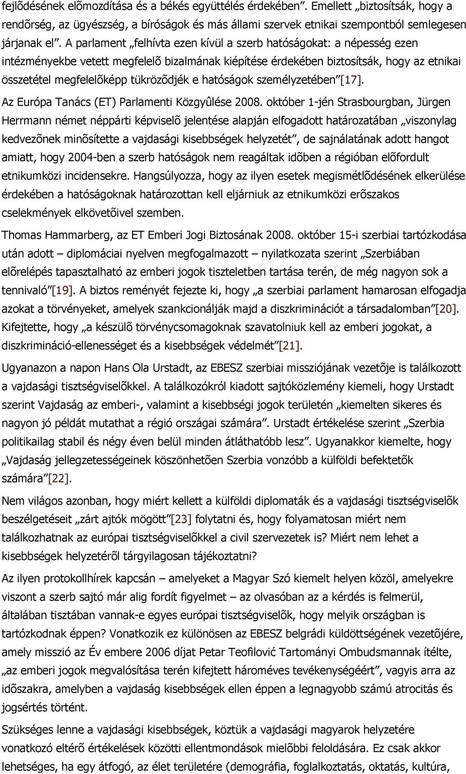 hatóságok személyzetében [17]. Az Európa Tanács (ET) Parlamenti Közgyûlése 2008.