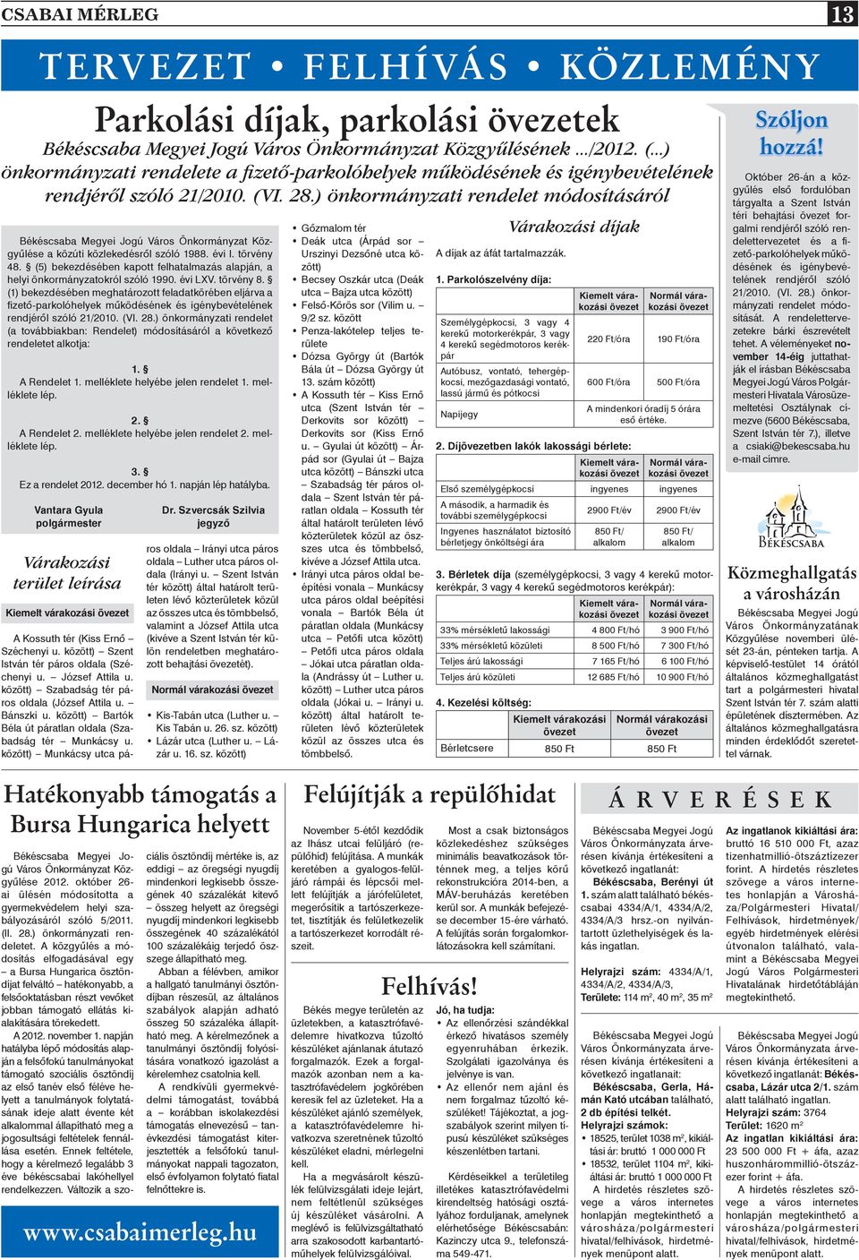 ) önkormányzati rendelet módosításáról Békéscsaba Megyei Jogú Város Önkormányzat Közgyûlése a közúti közlekedésrôl szóló 1988. évi I. törvény 48.