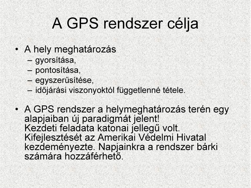 A GPS rendszer a helymeghatározás terén egy alapjaiban új paradigmát jelent!