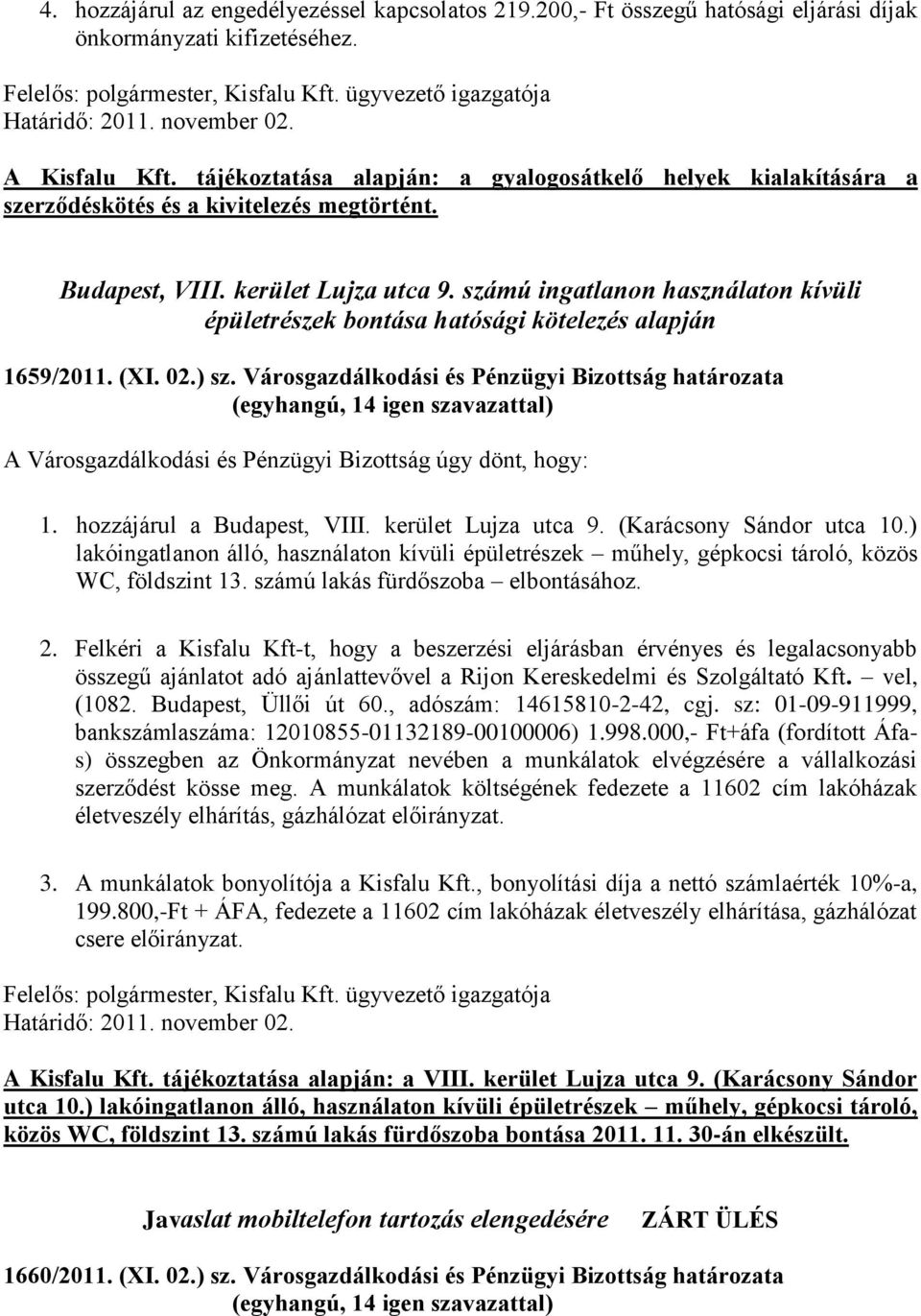 számú ingatlanon használaton kívüli épületrészek bontása hatósági kötelezés alapján 1659/2011. (XI. 02.) sz.