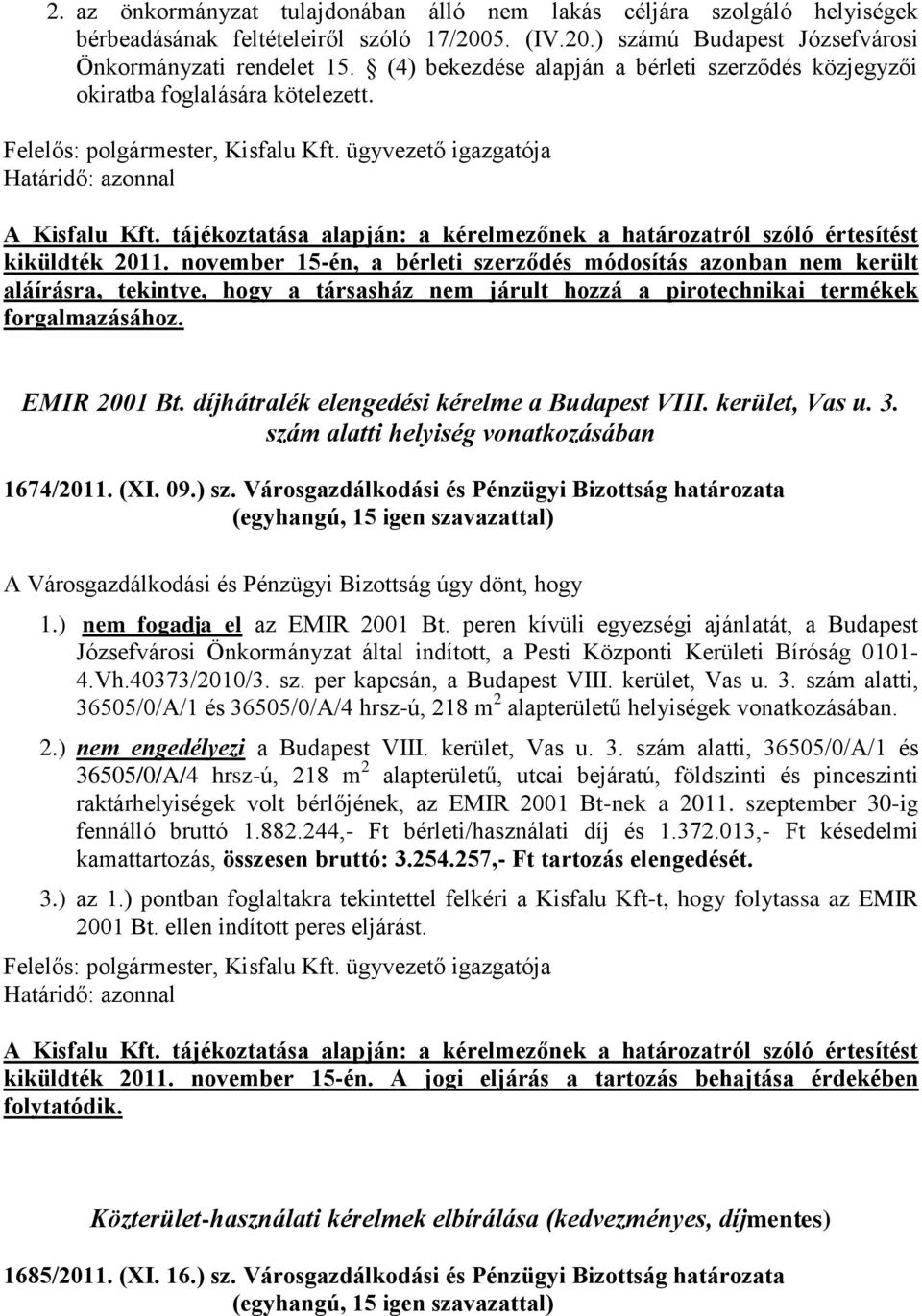 tájékoztatása alapján: a kérelmezőnek a határozatról szóló értesítést kiküldték 2011.