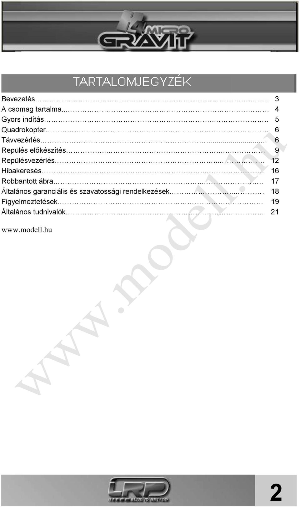 ..... 9 Repülésvezérlés.... 12 Hibakeresés... 16 Robbantott ábra.